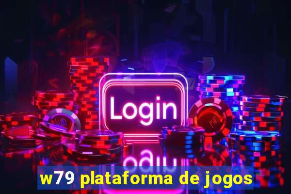 w79 plataforma de jogos